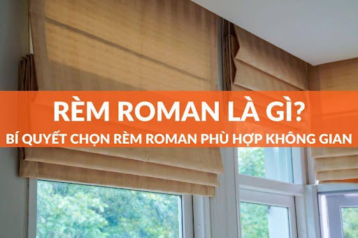 Rèm roman là gì? Bí quyết lựa chọn rèm roman phù hợp | Cleanipedia