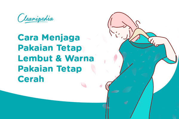 Ilustrasi wanita memegang gaun pada gantungan dengan teks tentang menjaga pakaian tetap lembut dan warna cerah.
